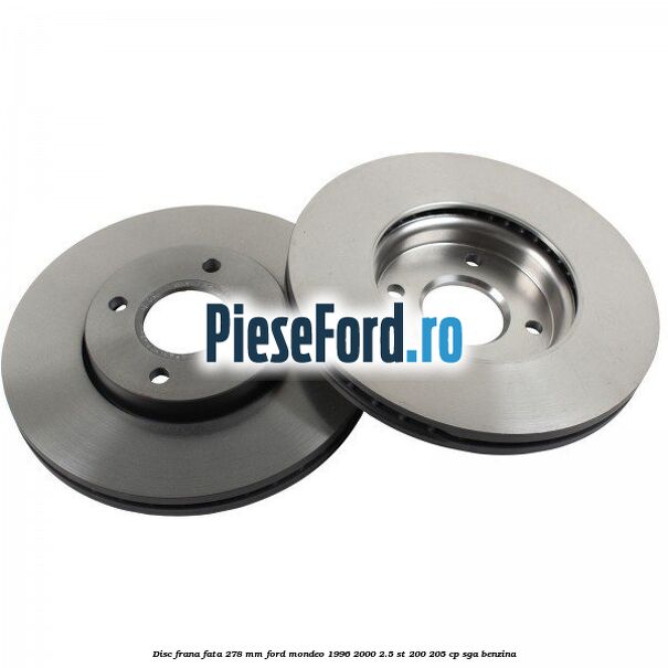 Disc frana fata 278 mm Ford Mondeo 1996-2000 2.5 ST 200 205 cp Disc frana fata 278 mm Ford Mondeo 1996-2000 2.5 ST 200 205 cp SGA benzina