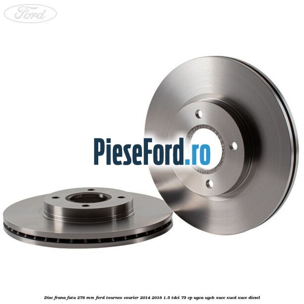 Disc frana fata 278 MM Ford Tourneo Courier 2014-2018 1.5 TDCi 75 cp