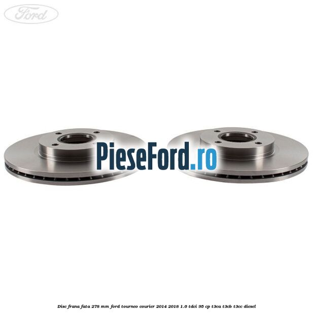 Disc frana fata 278 MM Ford Tourneo Courier 2014-2018 1.6 TDCi 95 cp T3CA, T3CB, T3CC diesel