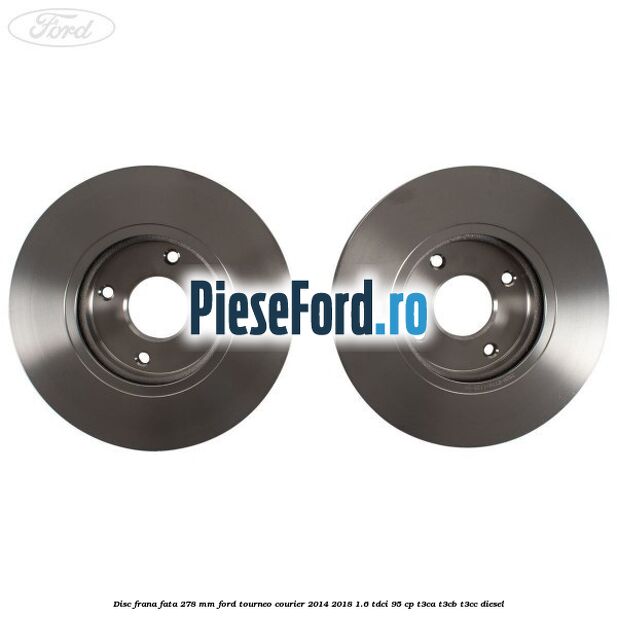 Disc frana fata 278 MM Ford Tourneo Courier 2014-2018 1.6 TDCi 95 cp T3CA, T3CB, T3CC diesel