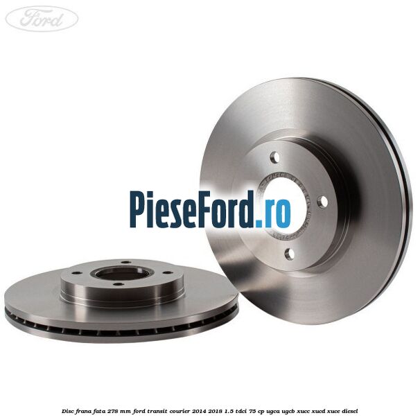 Disc frana fata 278 MM Ford Transit Courier 2014-2018 1.5 TDCi 75 cp