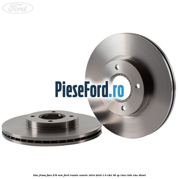 Disc frana fata 278 MM Ford Transit Courier 2014-2018 1.6 TDCi 95 cp