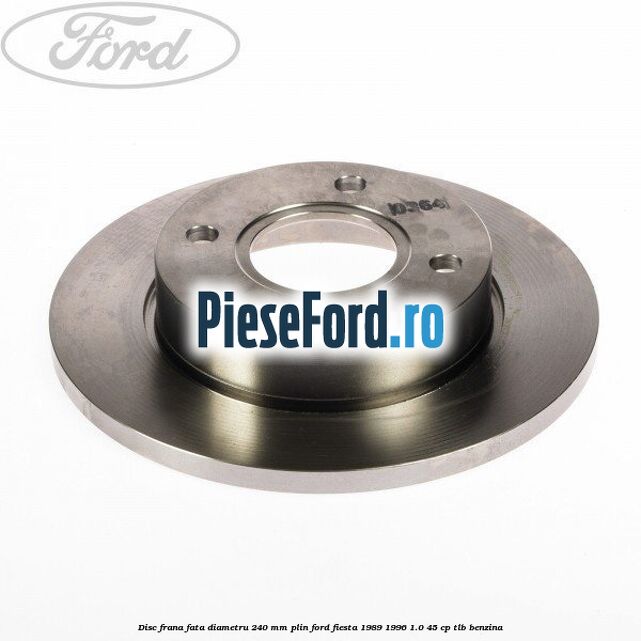 Disc frana fata diametru 240 mm plin Ford Fiesta 1989-1996 1.0 45 cp Disc frana fata diametru 240 mm plin Ford Fiesta 1989-1996 1.0 45 cp TLB benzina