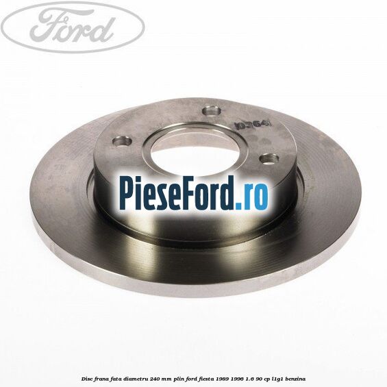 Disc frana fata diametru 240 mm plin Ford Fiesta 1989-1996 1.6 90 cp L1G1 benzina