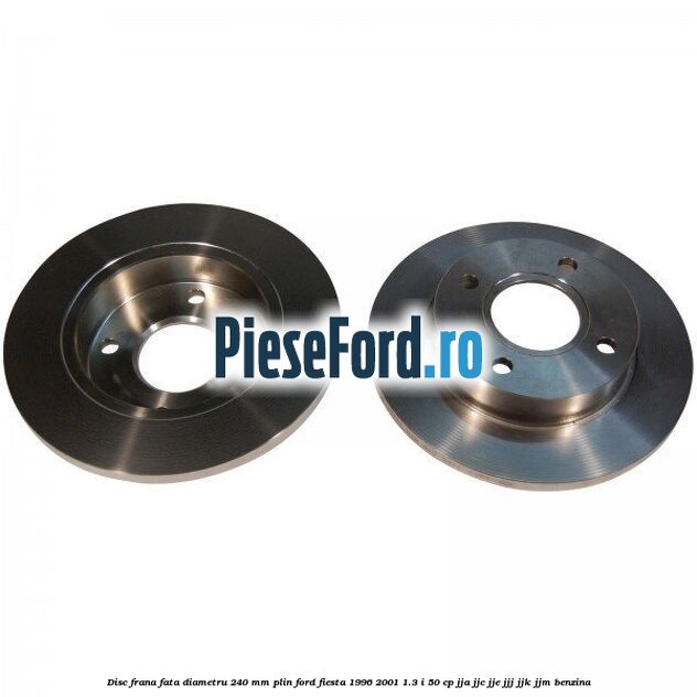 Disc frana fata diametru 240 mm plin Ford Fiesta 1996-2001 1.3 i 50 cp JJA, JJC, JJE, JJJ, JJK, JJM benzina