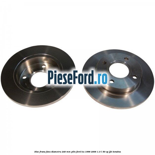 Disc frana fata diametru 240 mm plin Ford Ka 1996-2008 1.3 i 50 cp JJB benzina