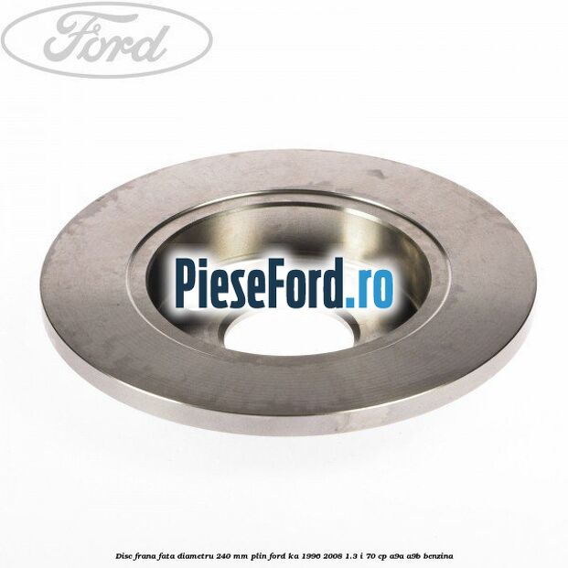 Disc frana fata diametru 240 mm plin Ford Ka 1996-2008 1.3 i 70 cp A9A, A9B benzina