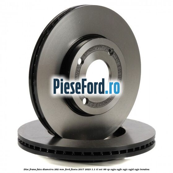 Disc frana fata diametru 262 mm Ford Fiesta 2017-2023 1.1 Ti-VCT 86 cp XYJA, XYJB, XYJC, XYJD, XYJE benzina