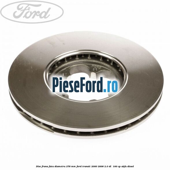 Disc frana fata diametru 276 mm Ford Transit 2000-2006 2.0 DI 100 cp Disc frana fata diametru 276 mm Ford Transit 2000-2006 2.0 DI 100 cp ABFA diesel