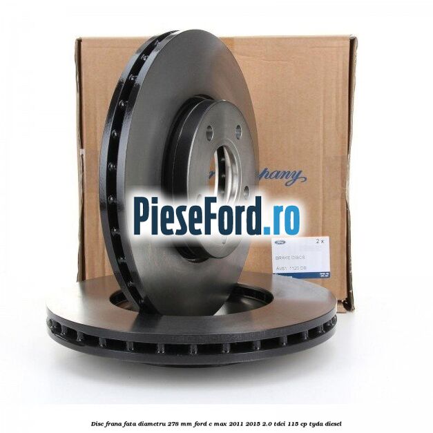 Disc frana fata diametru 278 mm Ford C-Max 2011-2015 2.0 TDCi 115 cp TYDA diesel