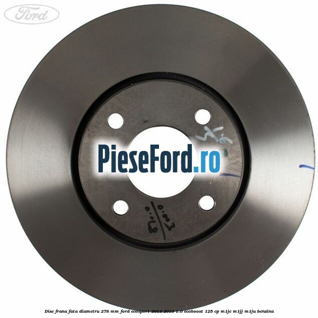 Disc frana fata diametru 278 mm Ford EcoSport 2013-2018 1.0 EcoBoost 125 cp Disc frana fata diametru 278 mm Ford EcoSport 2013-2018 1.0 EcoBoost 125 cp M1JC, M1JJ, M1JU benzina