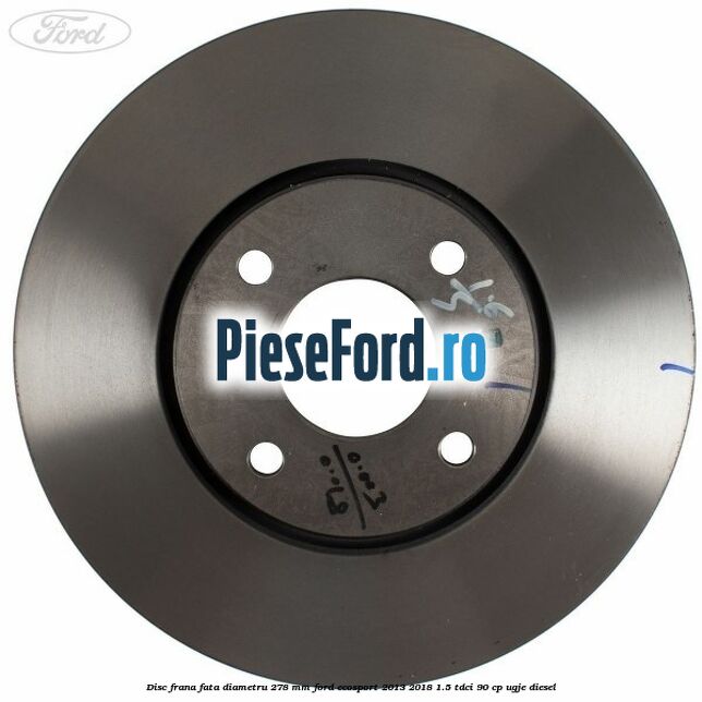 Disc frana fata diametru 278 mm Ford EcoSport 2013-2018 1.5 TDCi 90 cp UGJE diesel