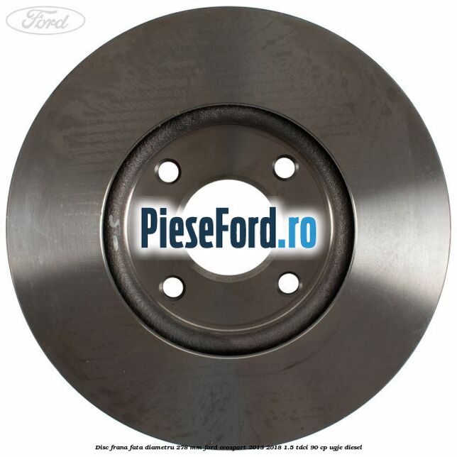 Disc frana fata diametru 278 mm Ford EcoSport 2013-2018 1.5 TDCi 90 cp UGJE diesel