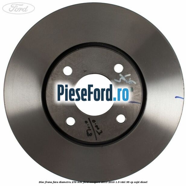 Disc frana fata diametru 278 mm Ford EcoSport 2013-2018 1.5 TDCi 95 cp XVJD diesel