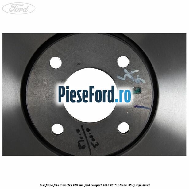 Disc frana fata diametru 278 mm Ford EcoSport 2013-2018 1.5 TDCi 95 cp XVJD diesel