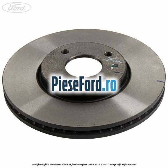 Disc frana fata diametru 278 mm Ford EcoSport 2013-2018 1.5 Ti 140 cp UEJB, UEJE benzina