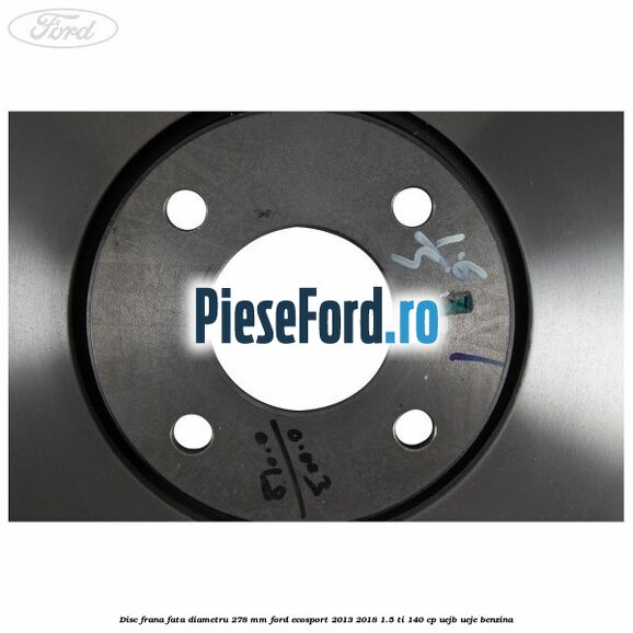 Disc frana fata diametru 278 mm Ford EcoSport 2013-2018 1.5 Ti 140 cp UEJB, UEJE benzina