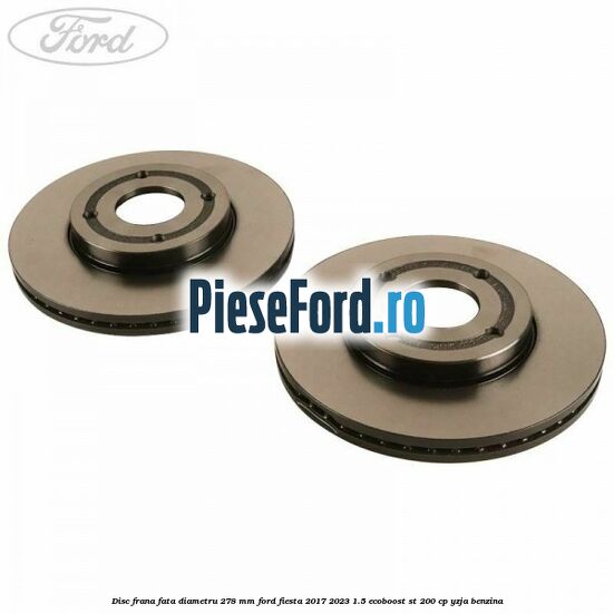 Disc frana fata diametru 278 mm Ford Fiesta 2017-2023 1.5 EcoBoost ST 200 cp YZJA benzina