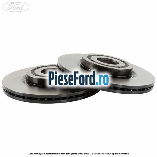 Disc frana fata diametru 278 mm Ford Fiesta 2017-2023 1.5 EcoBoost ST 200 cp YZJA benzina