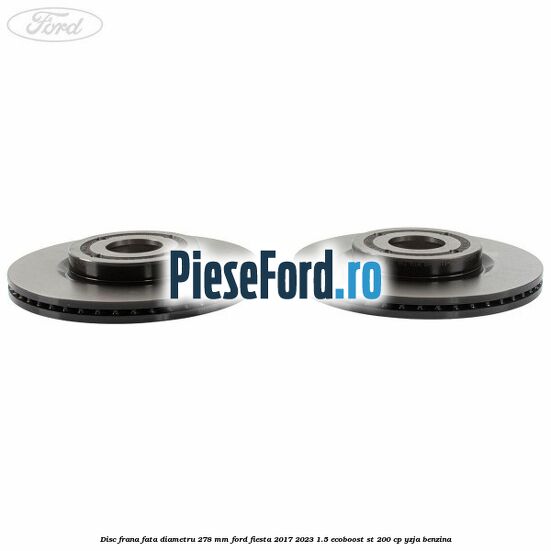 Disc frana fata diametru 278 mm Ford Fiesta 2017-2023 1.5 EcoBoost ST 200 cp YZJA benzina