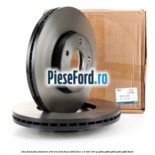 Disc frana fata diametru 278 mm Ford Focus 2008-2011 1.6 TDCi 109 cp G8DA, G8DB, G8DD, G8DE, G8DF diesel