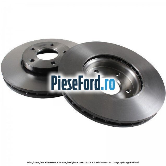 Disc frana fata diametru 278 mm Ford Focus 2011-2014 1.6 TDCi ECOnetic 105 cp NGDA, NGDB diesel