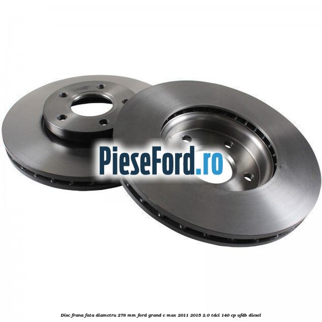 Disc frana fata diametru 278 mm Ford Grand C-Max 2011-2015 2.0 TDCi 140 cp Disc frana fata diametru 278 mm Ford Grand C-Max 2011-2015 2.0 TDCi 140 cp UFDB diesel