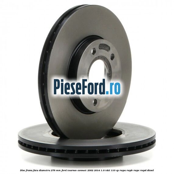 Disc frana fata diametru 278 mm Ford Tourneo Connect 2002-2014 1.8 TDCi 110 cp RWPA, RWPB, RWPC, RWPD diesel