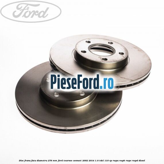 Disc frana fata diametru 278 mm Ford Tourneo Connect 2002-2014 1.8 TDCi 110 cp RWPA, RWPB, RWPC, RWPD diesel