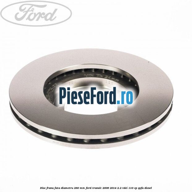 Disc frana fata diametru 280 mm Ford Transit 2006-2014 2.2 TDCi 110 cp QVFA diesel