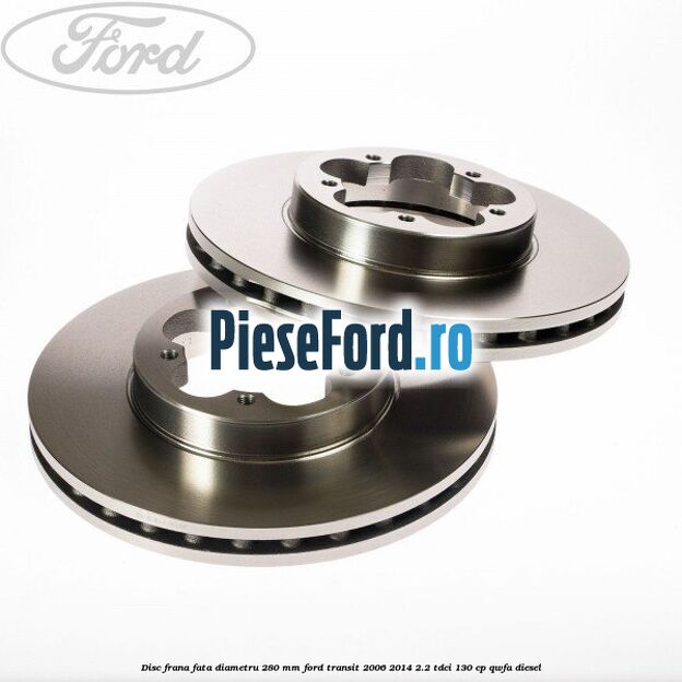 Disc frana fata diametru 280 mm Ford Transit 2006-2014 2.2 TDCi 130 cp QWFA diesel