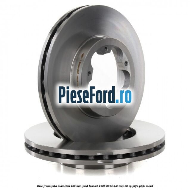 Disc frana fata diametru 280 mm Ford Transit 2006-2014 2.2 TDCi 85 cp P8FA, P8FB diesel