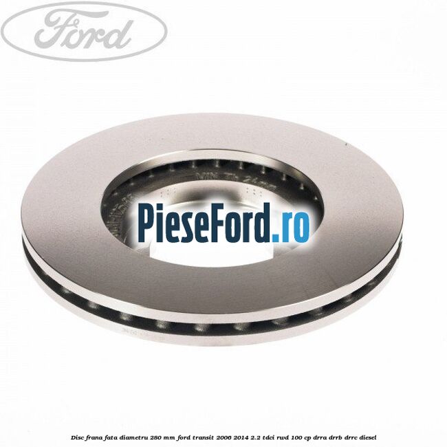 Disc frana fata diametru 280 mm Ford Transit 2006-2014 2.2 TDCi RWD 100 cp DRRA, DRRB, DRRC diesel