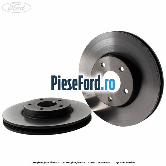 Disc frana fata diametru 282 mm Ford Focus 2019-2023 1.0 EcoBoost 101 cp B3DA benzina
