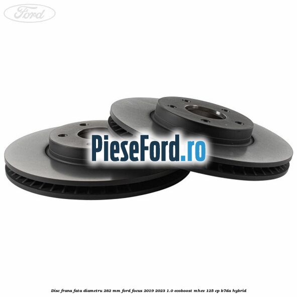Disc frana fata diametru 282 mm Ford Focus 2019-2023 1.0 EcoBoost mHEV 125 cp Disc frana fata diametru 282 mm Ford Focus 2019-2023 1.0 EcoBoost mHEV 125 cp B7DA Hybrid