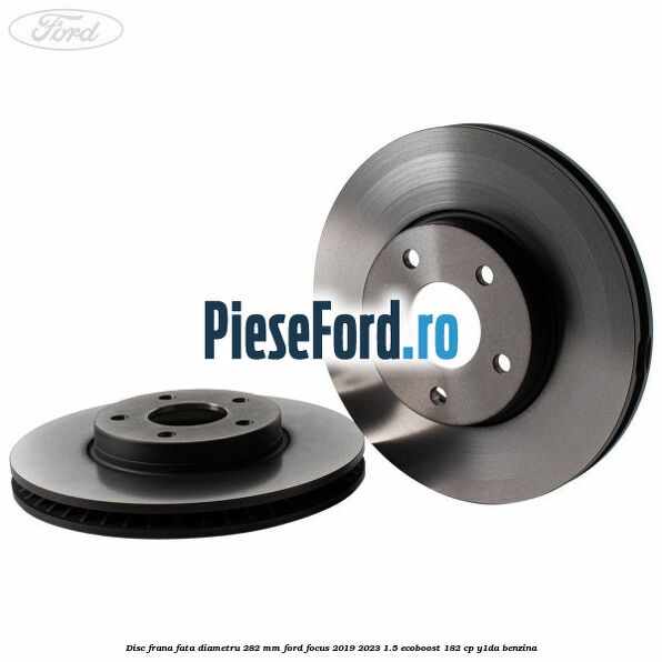 Disc frana fata diametru 282 mm Ford Focus 2019-2023 1.5 EcoBoost 182 cp Y1DA benzina