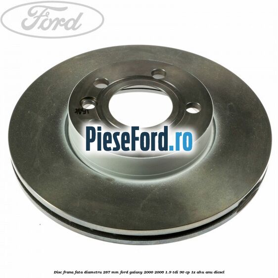 Disc frana fata diametru 287 mm Ford Galaxy 2000-2006 1.9 TDI 90 cp 1Z, AHU, ANU diesel