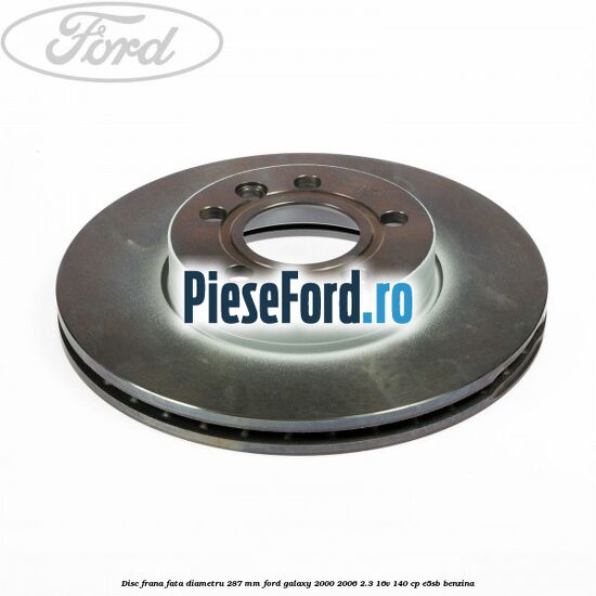 Disc frana fata diametru 287 mm Ford Galaxy 2000-2006 2.3 16V 140 cp E5SB benzina