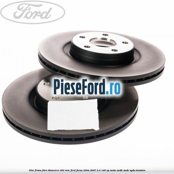 Disc frana fata diametru 300 mm Ford Focus 2004-2007 2.0 145 cp AODA, AODB, AODE, SYDA benzina