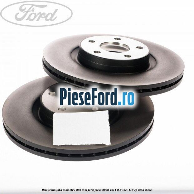 Disc frana fata diametru 300 mm Ford Focus 2008-2011 2.0 TDCi 110 cp Disc frana fata diametru 300 mm Ford Focus 2008-2011 2.0 TDCi 110 cp IXDA diesel