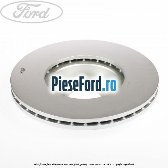 Disc frana fata diametru 300 mm Ford Galaxy 1995-2000 1.9 TDI 110 cp AFN, AVG diesel