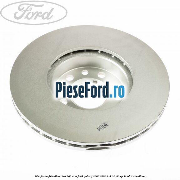 Disc frana fata diametru 300 mm Ford Galaxy 2000-2006 1.9 TDI 90 cp 1Z, AHU, ANU diesel