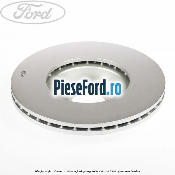 Disc frana fata diametru 300 mm Ford Galaxy 2000-2006 2.0 i 116 cp NSE, ZVSA benzina