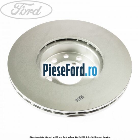 Disc frana fata diametru 300 mm Ford Galaxy 2000-2006 2.8 V6 204 cp Disc frana fata diametru 300 mm Ford Galaxy 2000-2006 2.8 V6 204 cp AYL benzina