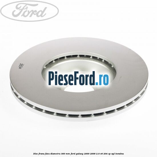 Disc frana fata diametru 300 mm Ford Galaxy 2000-2006 2.8 V6 204 cp Disc frana fata diametru 300 mm Ford Galaxy 2000-2006 2.8 V6 204 cp AYL benzina