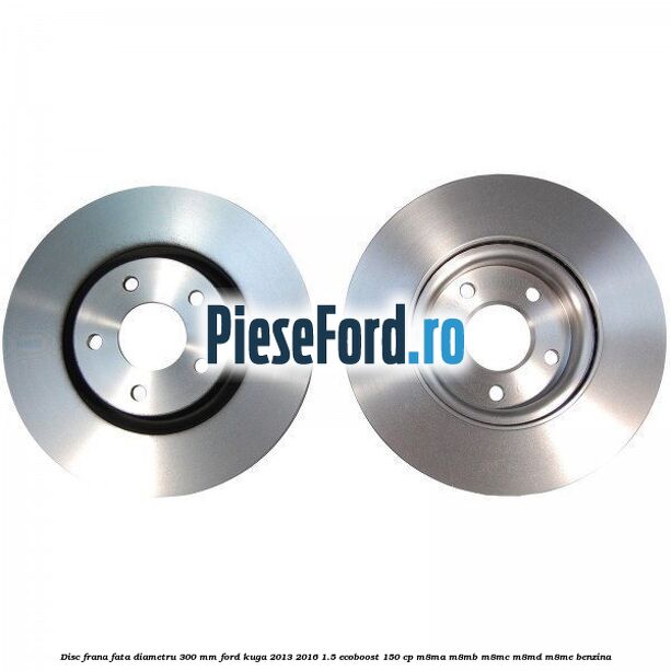 Disc frana fata diametru 300 mm Ford Kuga 2013-2016 1.5 EcoBoost 150 cp Disc frana fata diametru 300 mm Ford Kuga 2013-2016 1.5 EcoBoost 150 cp M8MA, M8MB, M8MC, M8MD, M8ME benzina