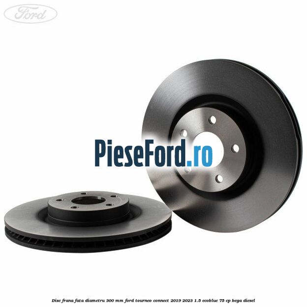 Disc frana fata diametru 300 mm Ford Tourneo Connect 2019-2023 1.5 EcoBlue 75 cp BEGA diesel