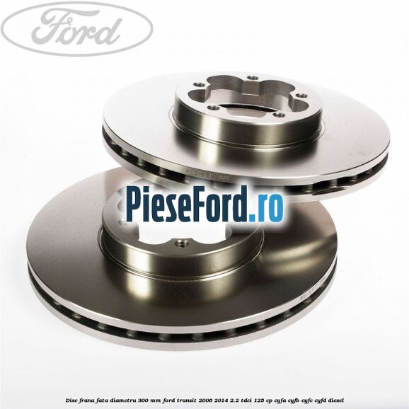 Disc frana fata diametru 300 mm Ford Transit 2006-2014 2.2 TDCi 125 cp CYFA, CYFB, CYFC, CYFD diesel
