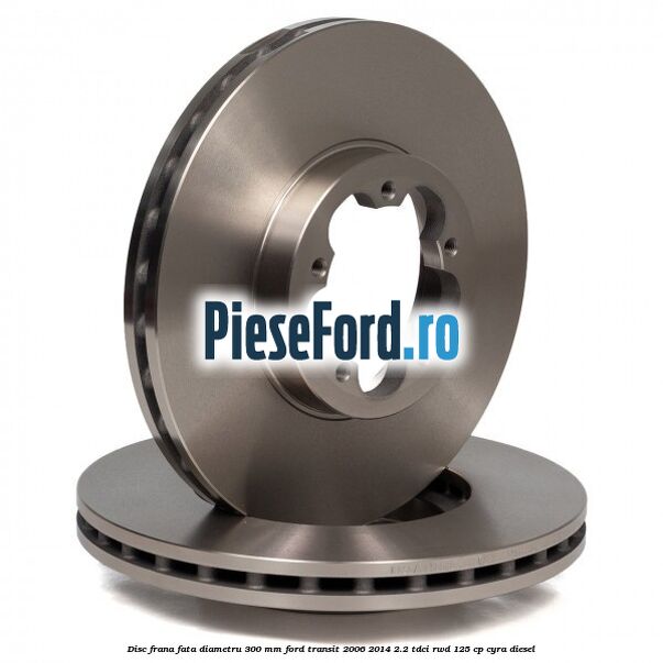 Disc frana fata diametru 300 mm Ford Transit 2006-2014 2.2 TDCi RWD 125 cp CYRA diesel