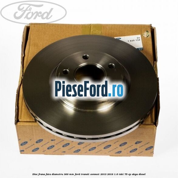 Disc frana fata diametru 300 mm Ford Transit Connect 2013-2018 1.6 TDCi 75 cp UBGA diesel